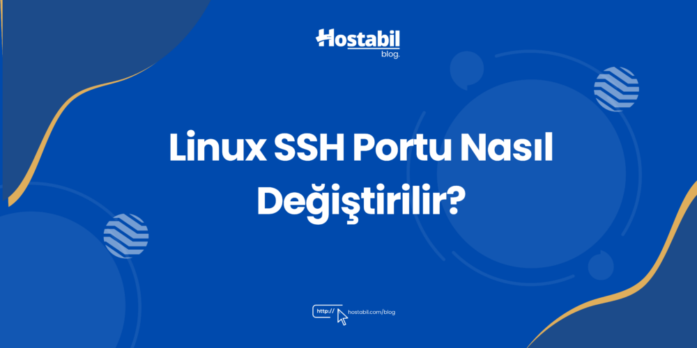 Linux SSH Portu Nasıl Değiştirilir?