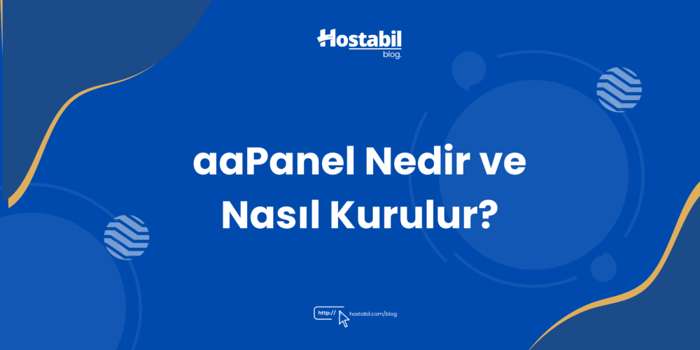 aaPanel Nedir ve Nasıl Kurulur?