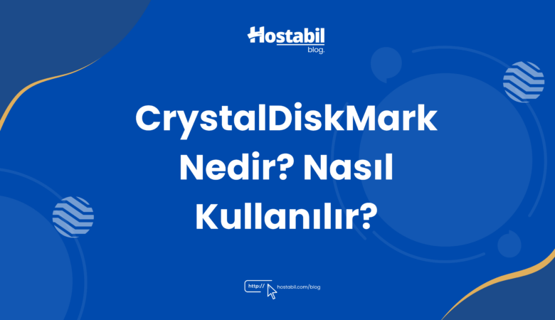 CrystalDiskMark Nedir? Nasıl Kullanılır?