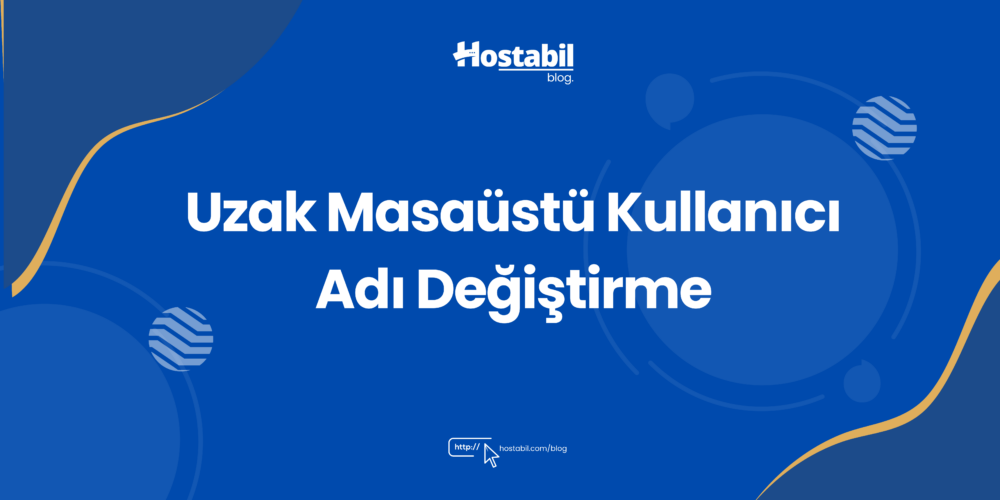 Uzak Masaüstü Kullanıcı Adı Değiştirme - Resimli Anlatım